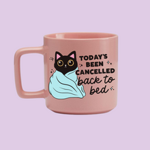 Load image into Gallery viewer, Coffee Mug - Cat, Today&#39;s Been Cancelled
