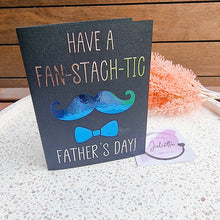 Load image into Gallery viewer, Fan-stach-tic Father&#39;s Day Card
